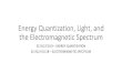 Energy Quantization, Light, and the Electromagnetic Spectrum · 2018. 9. 4. · •Each element has its own unique emission (atomic) spectrum •Like a fingerprint; characteristic