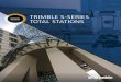 TRIMbLE S-SERIES · 2016. 4. 21. · TRIMbLE S5 TOTAL STATION The Reliable, Efficient, Trusted Performer The Trimble S5 offers the ideal package of exclusive Trimble features and