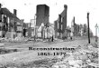 Reconstruction 1865-1877 · to rebuild the nation after the Civil War Quick Class Discussion: What were the three goals of the federal government during Reconstruction? During Reconstruction,