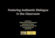 Fostering Authentic Dialogue in the Classroom · 2020. 9. 25. · Rocio Benabentos. Remy Dou. Hagit Kornreich-Leshem. Tanya Mishra. Idaykis Rodriguez. Rita Teutonico. Charity Watson