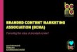 BRANDED CONTENT MARKETING ASSOCIATION (BCMA) · 2017. 1. 9. · Entertainment (OBE), a Branded Content Marketing Association (BCMA) Aﬃliate Partner The reduction in consumer attention