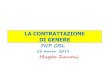 LA CONTRATTAZIONE DI GENERE - Cisl Piemonte · 2019. 4. 4. · Bilancio di genere 2017 per l’esercizio finanziario 2016 Bilancio di genere 2018 per l’esercizio finanziario 20167