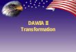 DAWIA II Transformation - USAASC · 2012. 5. 3. · 4 House Conference Report (108-354, page 725)(for HR1588) Background FY04 NDAA DAWIA II Congressional Intent Greater Management