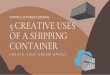 5 Creative Uses Of Shipping Containers