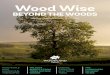 Wood Wise...Duncan Ray, Louise Sing, Jon Stokes, Nick Synes, Justin Travis, Kevin Watts, and Tom Williamson. Designer: Emma Jolly (Woodland Trust) Cover photo: iStock Why it’s vital