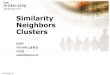 Similarity Neighbors Clusterskseworkshop.kaist.ac.kr/2014/material/2014KSE-3.pdf · 2014. 2. 28. · 1. Similarity & Distance •유클리드 거리; 자카드 거리(집합에 대한