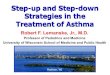 Step-up and Step-down Strategies in the Treatment of Asthma · Asthma Persistent Asthma Step 1 Step 2 Step 3 Step 4 Step 5 Step 6 A differential response to step-up therapy was demonstrated