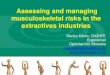 Assessing and managing musculoskeletal risks in the extractives · PDF file 2016. 4. 25. · Ergonomics/human factors professionals • The Human Factors and Ergonomics Society of