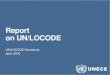 Report on UN/LOCODE · UN/LOCODE Conference 2015 4. Secretariat’s activities based on decisions made at ... Italy, Japan, Republic of Korea, Libya, Mauritania, Morocco, The Netherlands,