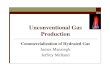 Unconventional Gas Production · 2006. 6. 13. · Unconventional Gas Production Commercialization of Hydrated Gas James Mansingh Jeffrey Melland. Objective Statement Methane hydrates