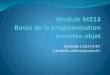 Christelle CAILLOUET (christelle.caillouet@unice.fr)C. Caillouet M213 - POO 2 Objectif du module (PPN 2013) Développer un programme dans un langage de POO à partir d'une conception