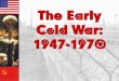 The Cold War - Mr Palmer · 2018. 9. 9. · 2. 1956 Suez Crisis. (Egypt/Isreal) 3. 1958 Civil War in Lebanon 4. 1967 6 Day War (Arab/Israeli war) 5. 1973 Yom Kipper war 6. 1979 Iranian