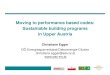 Moving to Performance-Based Codes: Sustainable Building … · 2014. 12. 5. · christiane.egger@esv.or.at . The State of Upper Austria - Oberösterreich Capital: Linz Population: