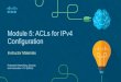Module 5: ACLs for IPv4 Configuration...Secure VTY Ports with a Standard IPv4 ACL Verify the VTY Port is Secured After an ACL to restrict access to the vtylines is configured, it is