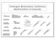 Unique Building Supplies Moulding Catalog€¦ · moulding catalog 320 perry lane rd brunswick, ga (912)280-0721. 3 varies 3/4 varies varies varies 1/4 varies varies 3/4 1 1/8 2 1/4