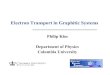 Electron Transport in Graphitic Systemsykis07.ws/presen_files/23/Kim.pdf · 2007. 12. 11. · Electron Transport in Graphitic Systems Philip Kim Department of Physics Columbia University