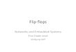 Flip-flopsneff.site/courses/nwes/nwes_1/4.3_script_en.pdf · 2020. 8. 31. · Flip-flops (8) •JK Flip-flop –Similar to SR flip-flop –No invalid state •State gets toggled •Toggle: