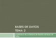 Bases de datos I - UGRcdemesa/bd/docs/tema2BBDD.pdf · 2007. 10. 15. · 2.3. Lenguajes de una base de datos Acoplamiento entre el lenguaje de aplicación y el de datos. Lenguaje