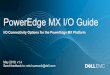PowerEdge MX I/O Guide - Dell Technologies · 2019. 7. 24. · PowerEdge MX I/O Guide I/O Connectivity Options for the PowerEdge MX Platform May 2019; v1.4. Send feedback to: eric.kuzmack@dell.com