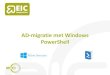 AD-migratie met Windows PowerShell...2017/09/20  · PowerShell automation script Roll back 2DO –Automatiseren communicatie –Uitbreiding dashboard Waarom PowerShell? • Compact