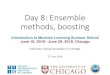 Day 8: Ensemble methods, boosting - University of Chicagosuriya/website-intromlss2018/... · 2018. 11. 29. · Ensemble learning •Ensemble learning o Create a population of base