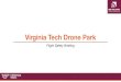 Virginia Tech Drone Park · 2018. 5. 29. · The Virginia Tech Drone Park allows for the safe operation of UAS in compliance with all FAA regulations. VT Drone Park Reading and being