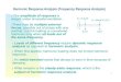 Harmonic Response Analysis (Frequency Response Analysis) · 2002. 4. 11. · 1 Harmonic Response Analysis (Frequency Response Analysis) The amplitude of response is sought under sinusoidal