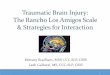 Traumatic Brain Injury: The Rancho Los Amigos Scale ... ... Epidural Hematoma –EDH Subdural Hematoma –SDH Subarachnoid Hemorrhage –SAH 7 Types of TBI: Intra-axial bleeds Bleeding