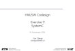 HW/SW Codesign Exercise 7: SystemC · 2019. 1. 7. · HW/SW Codesign Exercise 7: SystemC Yun Cheng chengyu@ethz.ch 14. November 2018. 2 Swiss Federal Institute of Technology Computer