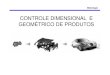 CONTROLE DIMENSIONAL E GEOMÉTRICO DE PRODUTOSjoinville.ifsc.edu.br/~carla.almeida/Metrologia/Aula 1... · 2009. 3. 17. · e controle dimensional . Software de simulação e análise