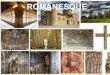 ROMANESQUE - WordPress.com · 2020. 2. 15. · Romanesque. The style depicted the Glory of God. 3 FOR THE EXPANSION: Cult of the Relic: venerated in churches Pilgrimage routes: romanesque