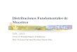 Distribuciones Fundamentales de Muestreo · 2018. 7. 28. · UCR-ECCI CI-0115 Probabilidad y Estadística Distribuciones Fundamentales de Muestreo 3 Distribuciones Muestrales (cont.)