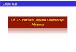 Ch 12. Intro to Organic Chemistry: Alkanes · 2016. 8. 16. · Intro to Organic Chemistry: Alkanes Chem 30B What is Organic Chemistry? • Organic Compounds: Contain carbon as primary
