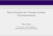 Neue Konzepte der Therapie venöser Thromboembolien...Neue Konzepte der Therapie venöser Thromboembolien Paul Kyrle Univ. Klinik f. Innere Medizin I AKH/Medizinische Universität