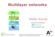 Multilayer networks · 2020. 11. 30. · Multilayer networks! C&)*$+, S-"%+)" Mikko Kivelä Assistant professor @bolozna Tutorial @ The 9th International Conference on Complex Networks