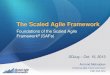 The Scaled Agile Framework · 2020. 10. 5. · © 2008 - 2013 Leffingwell, LLC, and Scaled Agile, Inc. All rights reserved. 3 Today’s Agenda SAFe Overview SAFe for Programs Running