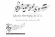 Music therapy in ICU - NHS South ODN Hub...• Piano- Chopin nocturnes 1,2,8,10,14,19,21 (several parts of this are really good) • Liszt – leibstraum 1,2+3 questions •Individualised