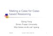 Making a Case for Case- based Reasoningqyang/Docs/2001/cai01.pdf · 2003. 8. 8. · Solution: case based reasoning. 2003/8/8 Canadian AI 2001, Invited Talk 6 Case Representation 