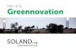 Ven a la Greennovation - Solandsolandalucia.es/.../documentos/soland_cuaderno_de_ventas.pdf · 2016. 6. 20. · 12 13 @solandalucia Únete a La Greennovation Soland basa su desarrollo