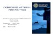 Federal Aviation COMPOSITE MATERIAL FIRE FIGHTING · 2011. 3. 16. · Composite Skin Fire Characteristics and Suppression • Approach – Small scale materials testing – Results