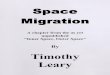 Timothycista.net/tomes/Somagetics/Timothy Leary - Space... · 2019. 1. 5. · Migration Achapterfromtheasyet unpublished "InnerSpace,OuterSpace" By Timothy Leary