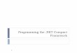 Programming the .NET Compact Frameworkstaff.ustc.edu.cn/~shizhu/WinCE/4.pdf · 2009. 12. 15. · .NET Compact Framework概述 .NET Compact Framework 是较小版本的.NET Framework.NET