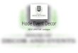 Hode Event Decor - House of Decor and Events · 2019. 1. 31. · Hode Event Decor 2019 FURNITURE Catalogue. Bars Designer Bar –Black/White Box Bar Unit Galvanised Bar Unit Pallet