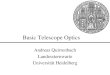 Basic Telescope Optics · 2021. 2. 15. · Andreas Quirrenbach Basic Telescope Optics 4 Basics of Paraxial Optics Paraxial approximation: y and all angles are small Law of refraction: