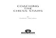 COACHING THE CHESS STARS · 2019. 10. 16. · I published my autobiography, Profession: Chessplayer, in 2009, a time I believed the most suitable to take stock of my life. My career