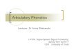 Articulatory Phonetics for websitehy578/2017/Articulatory Phonetics_for web… · Articulatory Phonetics Lecturer: Dr Anna Sfakianaki HY578 Digital Speech Signal Processing Spring