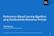 Performance-Aligned Learning Algorithms using Distributionally ... · Rizal Fathony, Kaiser Asif, Anqi Liu, Mohammad Bashiri, Wei Xing, Sima Behpour, Xinhua Zhang, Brian D. Ziebart