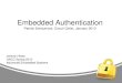 Embedded Authenticationjmconrad/ECGR6185-2013-01/...•Circuit Cellar, January 2013 •Patrick Schaumont •Three methods of implementing authentication protocols in embedded systems