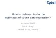 How to reduce bias in the estimates of count data regression? · 2017. 10. 8. · • Count Data • Poisson Regression • Maximum Likelihood Estimate and Bias Reduction Method •
