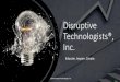 Disruptive Technologists®, Inc....Board of Directors Officers David Sorin, DT Chairperson -- Partner, Chair, Venture Capital & Emerging Growth Companies Practice, McCarter & English,